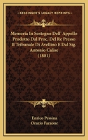 Memoria In Sostegno Dell' Appello Prodotto Dal Proc. Del Re Presso Il Tribunale Di Avellino E Dal Sig. Antonio Calise (1881) 1168084571 Book Cover