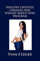 Healthy Lifestyle Changes and Weight Reduction Program 0557480787 Book Cover