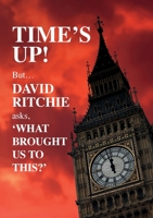 Time's Up! But what brought us to this? 1912576171 Book Cover