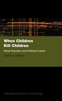 When Children Kill Children: Penal Populism and Political Culture 019923096X Book Cover