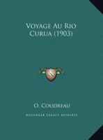 Voyage Au Rio Curua (1903) 1166157350 Book Cover