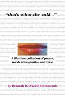 That's What She Said... a Life-Time Collection of Poems, Words of Inspiration and Verse 1770978771 Book Cover
