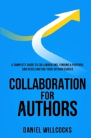 Collaboration for Authors: A complete guide to collaborating, finding a partner, and accelerating your author career. (Great Writers Share) B088JNVKBX Book Cover