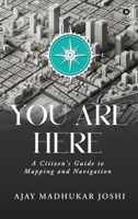 You Are Here: A Citizen's Guide to Mapping and Navigation B0GCGBF8XJ Book Cover