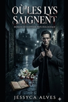 Où les Lys Saignent (French Edition) B0GZ46CS4X Book Cover