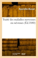 Traité des maladies nerveuses ou névroses 2329960522 Book Cover