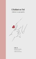 L'enfant en toi: Libérer ce qui guérit (French Edition) 2322574015 Book Cover
