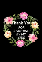 Thank You For Standing By My Side: Appreciation Gift For Bridesmaid| Maid Of Honor Gift| Alternative To Card 1696999367 Book Cover