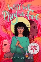 Why We Play with Fire 1955905312 Book Cover