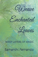 Weave Enchanted Leaves B0DPST3431 Book Cover