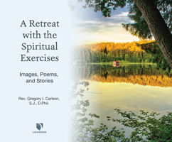 A Retreat with the Spiritual Exercises: Images, Poems, and Stories 1666522171 Book Cover