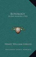 Boyology - Or Boy Analysis 1165380889 Book Cover