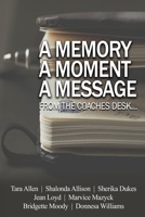 A Memory... A Moment... A Message...: From the Coaches Desk B0BMDM79SC Book Cover
