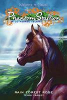 Rain Forest Rose (Phantom Stallion: Wild Horse Island, #3) 0060886161 Book Cover