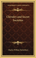 Chivalry And Secret Societies 1162820705 Book Cover