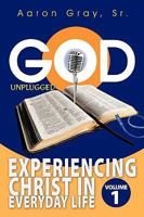 God Unplugged: Experiencing Christ in Everyday Life 1449000207 Book Cover