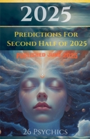 2025 Predictions for Second Half (Psychic Predictions) B0FFGMT4C3 Book Cover
