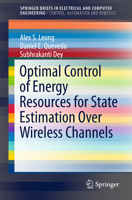 Optimal Control of Energy Resources for State Estimation Over Wireless Channels 3319656139 Book Cover
