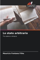 Lo stato arbitrario: Tra catene e minacce 6206324435 Book Cover