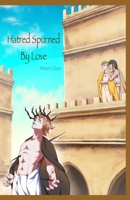 Hatred Spurned by Love: Author's Edition (Divinity in Darkness) B0F22HLNX9 Book Cover