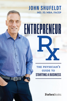 Entrepreneur RX: The Physician's Guide to Starting a Business 1950863247 Book Cover