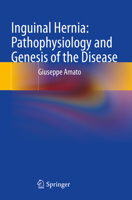 Inguinal Hernia: Pathophysiology and Genesis of the Disease 3030952266 Book Cover