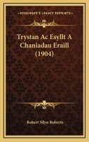 Trystan Ac Esyllt A Chaniadau Eraill 1104515032 Book Cover