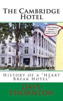 The Cambridge Hotel: History of a "Heart Break Hotel" 1493627473 Book Cover