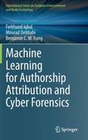 Machine Learning for Authorship Attribution and Cyber Forensics (International Series on Computer Entertainment and Media Technology) 3030616746 Book Cover