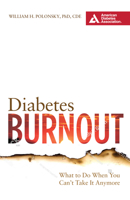 Diabetes Burnout, 2nd Edition: What to Do When You Can't Take It Anymore 1580405614 Book Cover