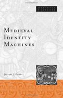 Medieval Identity Machines (Medieval Cultures, V. 35) 0816640033 Book Cover