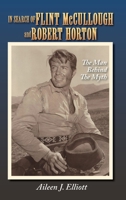 In Search of Flint McCullough and Robert Horton (hardback): The Man Behind the Myth 1629337927 Book Cover