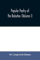 Popular poetry of the Baloches (Volume I) 9354030319 Book Cover