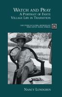 Watch and Pray: A Portrait of Fante Village Life in Transition (Case Studies in Cultural Anthropology) 0155059335 Book Cover