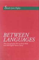 Between Languages: The Uncooperative Text in Early Welsh and Old English Nature Poetry 0271008768 Book Cover