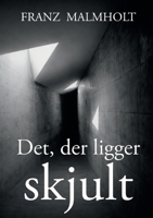 Det der ligger skjult: En roman om ansvar (Danish Edition) 874307300X Book Cover