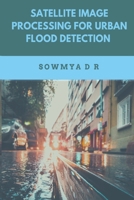 Satellite Image Processing for Urban Flood Detection 2947237714 Book Cover