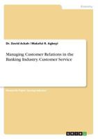Managing Customer Relations in the Banking Industry. Customer Service 3668705860 Book Cover