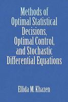 Methods of Optimal Statistical Decisions, Optimal Control, and Stochastic Differential Equations 1441557245 Book Cover