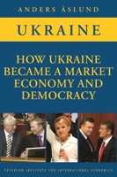 How Ukraine Became a Market Economy and Democracy 0881324272 Book Cover