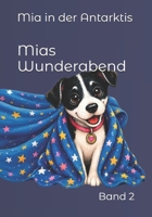 Mia in der Antarktis: Ein liebevolles Gute-Nacht-Abenteuer aus der Reihe Mias Wunderabend (German Edition) B0HFGDJGB4 Book Cover