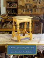 Make A Joint Stool From A Tree : An Introduction To 17th-Century Joinery 0985077700 Book Cover