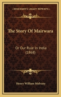 The Story of Mairwara; Or, Our Rule in India 333782109X Book Cover