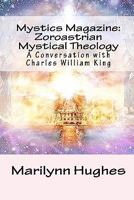 Mystics Magazine: Zoroastrian Mystical Theology: A Conversation with Charles William King 1448674816 Book Cover