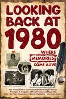 Looking Back at 1980: A Nostalgic Gift for Seniors – The Perfect Birthday, Anniversary, or Special Occasion Present for Mom, Dad, Friends and Loves One B0FD7DY99N Book Cover