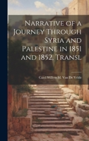 Narrative of a Journey Through Syria and Palestine in 1851 and 1852, Transl 1020323167 Book Cover