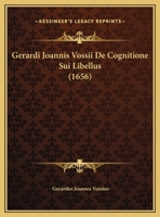 Gerardi Joannis Vossii De Cognitione Sui Libellus (1656) 1161883975 Book Cover