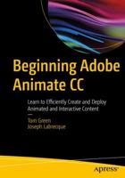 Beginning Adobe Animate CC: Learn to Efficiently Create and Deploy Animated and Interactive Content 1484223756 Book Cover