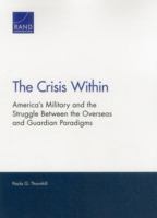 The Crisis Within: America's Military and the Struggle Between the Overseas and Guardian Paradigms 0833093002 Book Cover