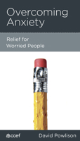 Overcoming Anxiety: Relief for Worried People 1939946743 Book Cover